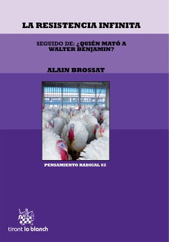 La Resistencia Infinita seguido de: ¿Quién Mató a Walter Benjamin? (eBook, ePUB) - Brossat, Alain