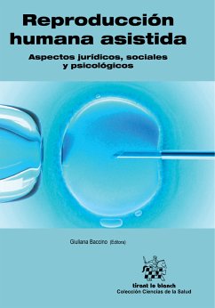 Reproducción humana asistida (eBook, ePUB) - Baccino, Giuliana; Ricciarelli, Elisabetta; Fernández-Shaw, Sylvia; Gómez Palomares, José Luis; Sánchez Caro, Javier; Cuadros Fernández, Jorge; Pérez Milán, Federico; Gameiro, Sofía; Lizarraga Bonelli, Emilio; Pennings, Guido; Loret de Mola, Ricardo; Coroleu Lletget, Buenaventura; Golombok, Susan; Pessanha Lourenço, Marco Antonio; Soares Faria, Débora Cristina; Araujo Cruz, Ludmila; Herrera, Marisa; Sergio Pasqualini, R.; Hernández de Miguel, Eleuterio R.; Romeu, Alberto; Monzó, Ana