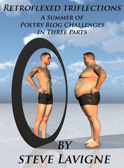 Retroflexed Triflections: A Summer Of Poetry Blog Challenges In Three Parts (eBook, ePUB) - Lavigne, Steve