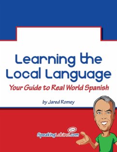 Learning the Local Language: Your Guide to Real World Spanish (eBook, ePUB) - Romey, Jared