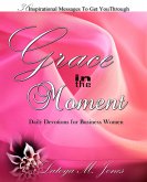 Grace in the Moment: Daily Devotions for Business Women (eBook, ePUB)