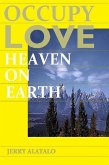 Occupy Love: Heaven On Earth (eBook, ePUB) Occupy Love: Heaven On Earth (eBook, ePUB)