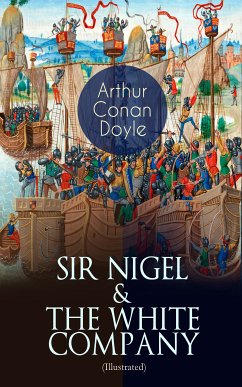 SIR NIGEL & THE WHITE COMPANY (Illustrated) (eBook, ePUB) - Doyle, Arthur Conan