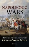NAPOLEONIC WARS - Historical Novels & Novellas by Arthur Conan Doyle (Illustrated) (eBook, ePUB)