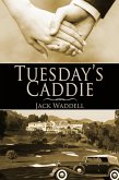 Tuesday's Caddie (eBook, ePUB) Tuesday's Caddie (eBook, ePUB)