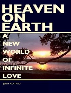 Cover Heaven On Earth: A New World of Infinite Love (eBook, ePUB)