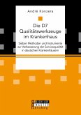 Die D7 Qualitätswerkzeuge im Krankenhaus (eBook, PDF) Die D7 Qualitätswerkzeuge im Krankenhaus (eBook, PDF)