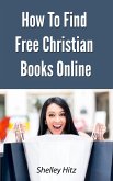 How to Find Free Christian Books Online (eBook, ePUB) How to Find Free Christian Books Online (eBook, ePUB)