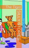 Silly Stories: The Tiger (eBook, ePUB) Silly Stories: The Tiger (eBook, ePUB)
