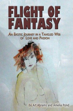 Flight of Fantasy: An Erotic Journey in a Tangled Web of Love and Passion (eBook, ePUB) - Abrams, Art; Pond, Amelia