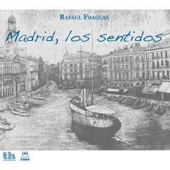 Madrid, los sentidos (eBook, ePUB) - Fraguas de Pablo, Rafael