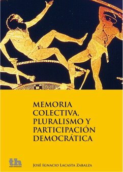 Memoria colectiva, pluralismo y participación democrática (eBook, ePUB) - Lacasta Zabalza, José Ignacio