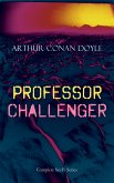 PROFESSOR CHALLENGER – Complete Sci-Fi Series (eBook, ePUB)