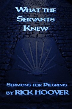 Cover What the Servants Knew (Sermons For Pilgrims, #3) (eBook, ePUB)