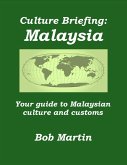 Culture Briefing: Malaysia - Your guide to Malaysian culture and customs (Culture Briefings, #11) (eBook, ePUB) Culture Briefing: Malaysia - Your guide to Malaysian culture and customs (Culture Briefings, #11) (eBook, ePUB)