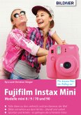 Fujifilm instax mini: Tolle Ideen zu den vielleicht coolsten Kameras der Welt (eBook, PDF)