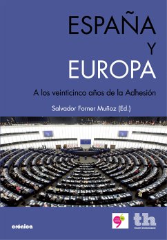 España y Europa (eBook, ePUB) - Mascareñas Pérez Íñigo, Juan; Forner Muñoz, Salvador; Domínguez Castro, Luis; de Espínola, José Ramón; Barciela López, Carlos; Moreno Juste, Antonio; Folguera, Pilar; Martín de la Guardia, Ricardo; Pérez Sánchez, Guillermo A.; González Fernández, Sara; Pereira Castañares, Juan Carlos; Ballesteros Martín, Miguel Angel; Raga, José T.; Senante Berendes, Heidy-Cristina