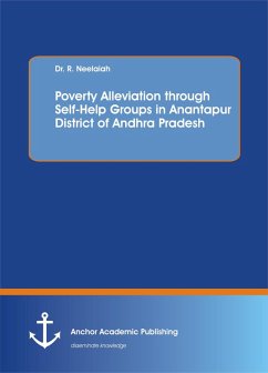 Poverty Alleviation through Self-Help Groups in Anantapur District of Andhra Pradesh (eBook, PDF) - Neelaiah, R.