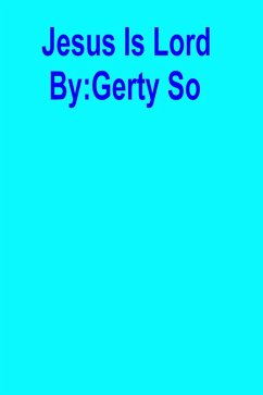 Jesus Is Lord (eBook, ePUB) - So, Gerty Jesus Is Lord (eBook, ePUB) - So, Gerty