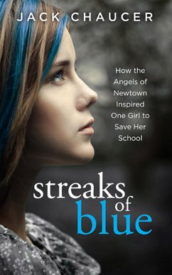 Cover Streaks of Blue: How the Angels of Newtown Inspired One Girl to Save Her School (eBook, ePUB)