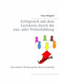 Erfolgreich mit dem Lernkreis durch die Aus- oder Weiterbildung (eBook, ePUB)