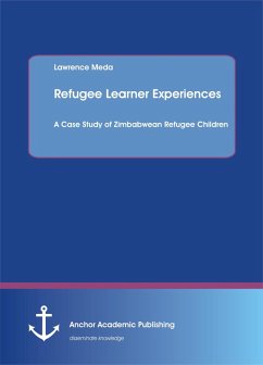 Cover Refugee Learner Experiences. A Case Study of Zimbabwean Refugee Children (eBook, PDF)