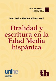 Oralidad y escritura en la edad media hispánica (eBook, ePUB) - Rabella i Ribas, Joan Anton; Enguita Utrilla, José María; Lagüéns Gracia, Vicente; Saralegui, Carmen; Echenique Elizondo, Maite; García Arias, X. Ll.; Boullón Agrelo, Ana Isabel