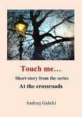 Touch me... - Mystery Short Story (eBook, ePUB)