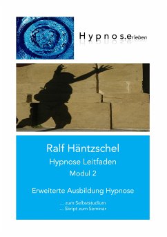 Hypnose Leitfaden Modul 2 (eBook, ePUB) - Häntzschel, Ralf
