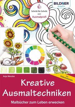 Kreative Ausmaltechniken - Malbücher zum Leben erwecken!: Mit vielen Videotutorials (eBook, PDF) - Wenzke, Anja
