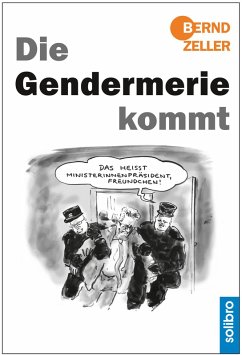 Die Gendermerie kommt (eBook, ePUB) - Zeller, Bernd
