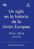 Un siglo en la historia de la Unión Europea. 1914-2014 (eBook, ePUB)