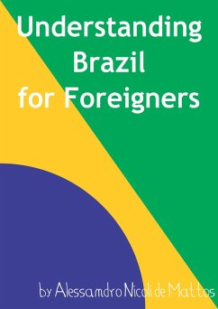 Understanding Brazil for Foreigners (eBook, ePUB) - de Mattos, Alessandro Nicoli