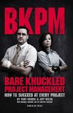 Bare Knuckled Project Management: How to Succeed at Every Project (eBook, ePUB)
