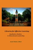 Libraries for Effective Learning: Qualitative Studies in Educational Leadership (eBook, ePUB) Libraries for Effective Learning: Qualitative Studies in Educational Leadership (eBook, ePUB)