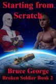 Starting from Scratch (Broken Soldier book 2) (eBook, ePUB) Starting from Scratch (Broken Soldier book 2) (eBook, ePUB)