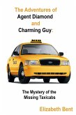 The Mystery of the Missing Taxicabs (The Adventures of Agent Diamond and Charming Guy, #2) (eBook, ePUB) The Mystery of the Missing Taxicabs (The Adventures of Agent Diamond and Charming Guy, #2) (eBook, ePUB)