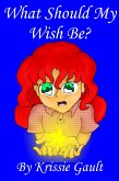 What Should My Wish Be (eBook, ePUB) What Should My Wish Be (eBook, ePUB)