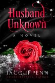 Husband Unknown (eBook, ePUB) Husband Unknown (eBook, ePUB)