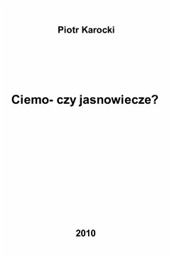 Ciemno- czy jasno-wiecze? (eBook, ePUB) - Karocki, Piotr