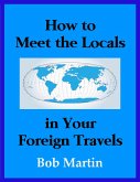 How to Meet the Locals in Your Foreign Travels (eBook, ePUB) How to Meet the Locals in Your Foreign Travels (eBook, ePUB)