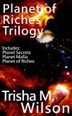 Planet of Riches Trilogy (Contains: Planet Secrets, Planet Mafia, and Planet of Riches) (eBook, ePUB) Planet of Riches Trilogy (Contains: Planet Secrets, Planet Mafia, and Planet of Riches) (eBook, ePUB)