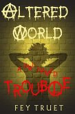 Altered World: A Girl Named Trouble (eBook, ePUB)