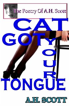 The Poetry Of A.H. Scott: Cat Got Your Tongue (eBook, ePUB) - Scott, A. H.