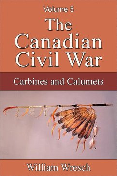 Cover The Canadian Civil War: Volume 5 - Carbines and Calumets (eBook, ePUB)