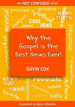 Cover Why the Gospel is the Best News Ever! (The NOT CONFUSED Series, #2) (eBook, ePUB)