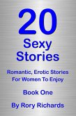 20 Sexy Stories: Romantic, Erotic Stories For Women Book One (eBook, ePUB) 20 Sexy Stories: Romantic, Erotic Stories For Women Book One (eBook, ePUB)