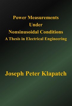 Power Measurements Under Nonsinusoidal Conditions : A Thesis in Electrical Engineering (eBook, ePUB) - Klapatch, Joseph Peter