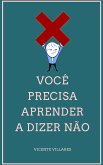 Você precisa aprender a dizer não (eBook, ePUB)