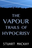 The Vapour Trails Of Hypocrisy (eBook, ePUB)
